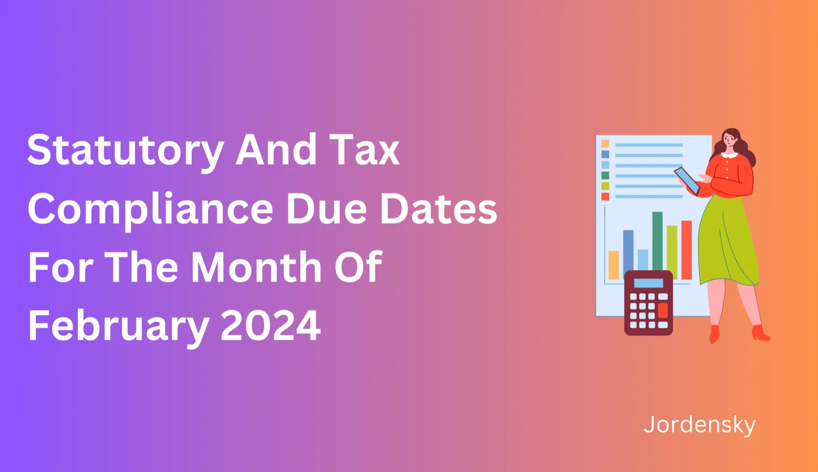Statutory And Tax Compliance Due Dates For The Month Of February 2024