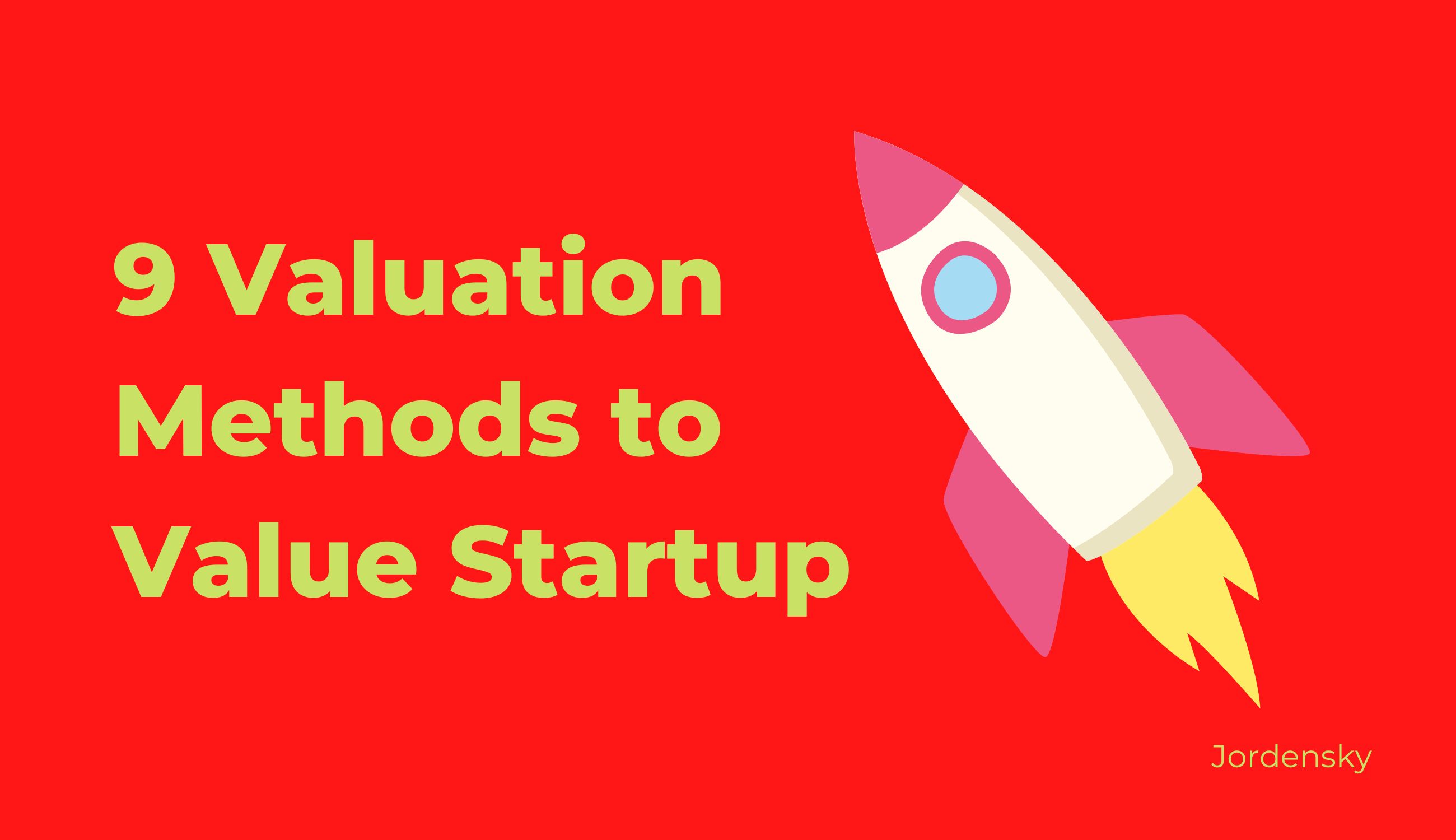 How to Value Startup - 9 Real World Valuation Method used by Investors 