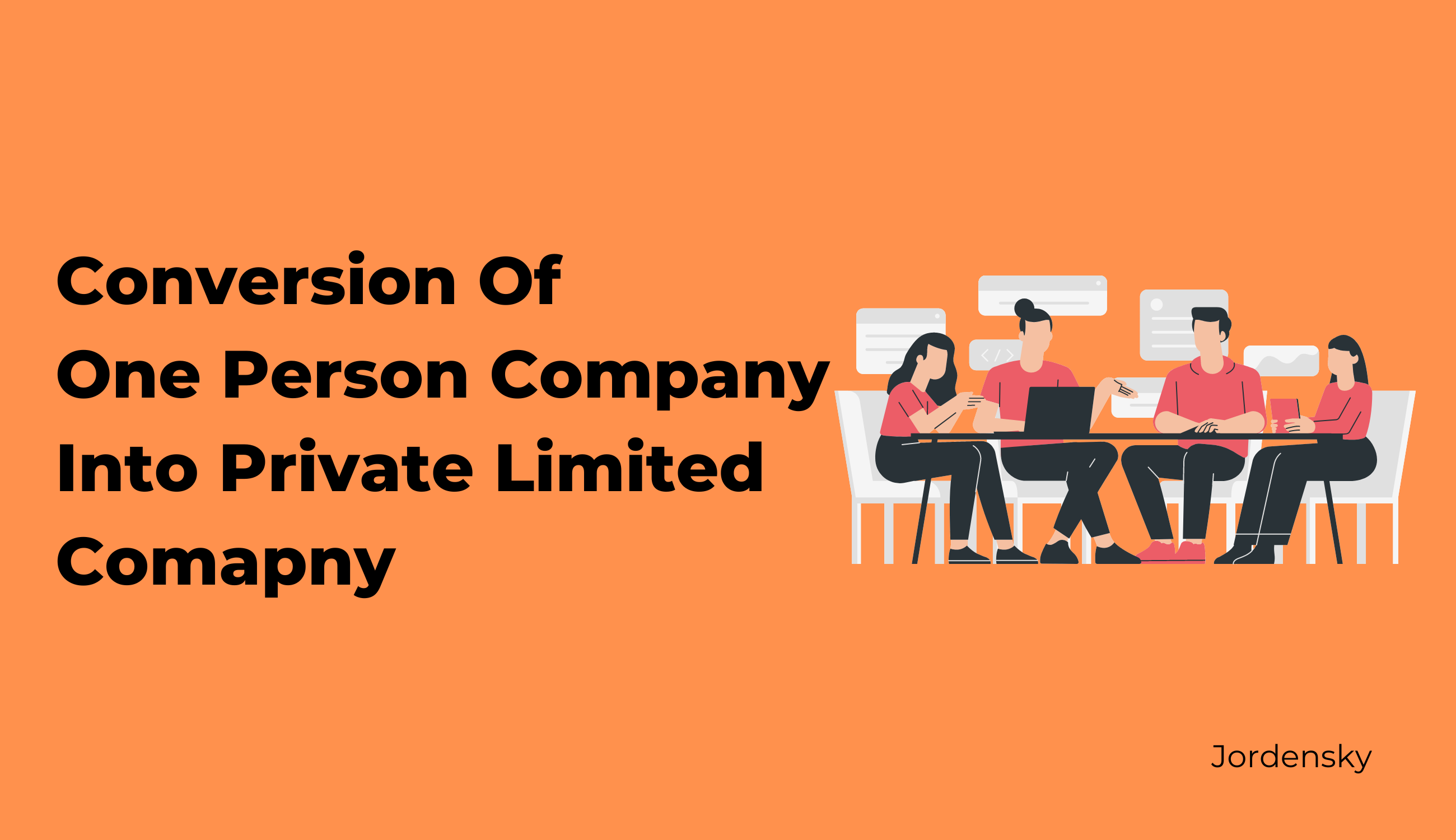 How to Convert One Person Company (OPC) to Private Limited Company