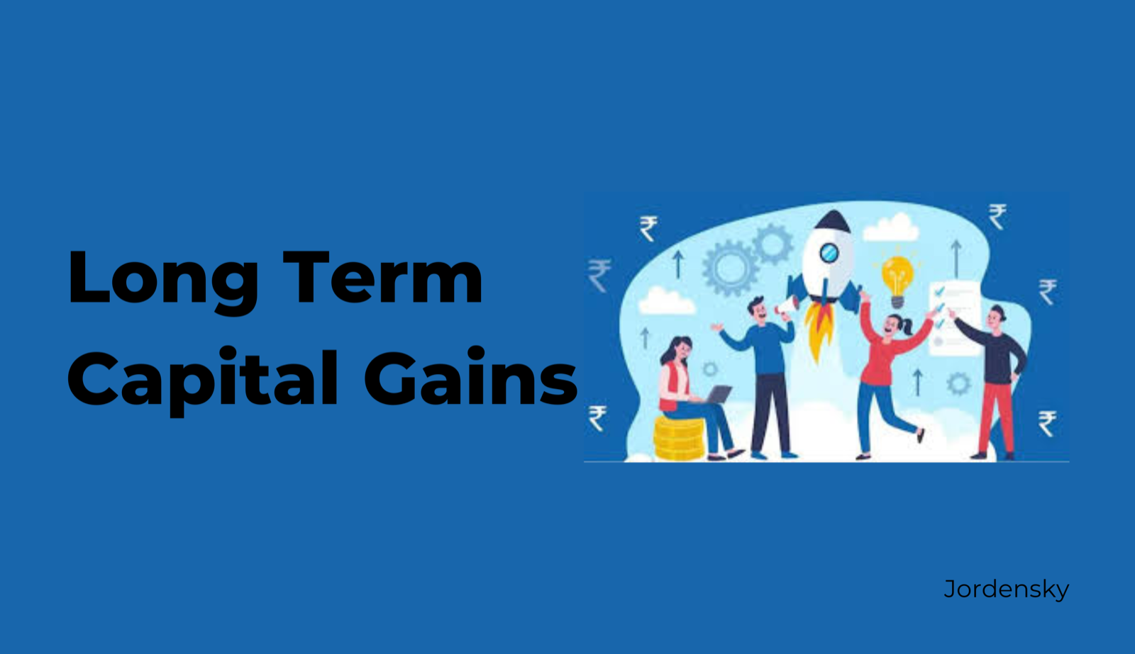 What is Long Term Capital Gains - Explainer and Calculations