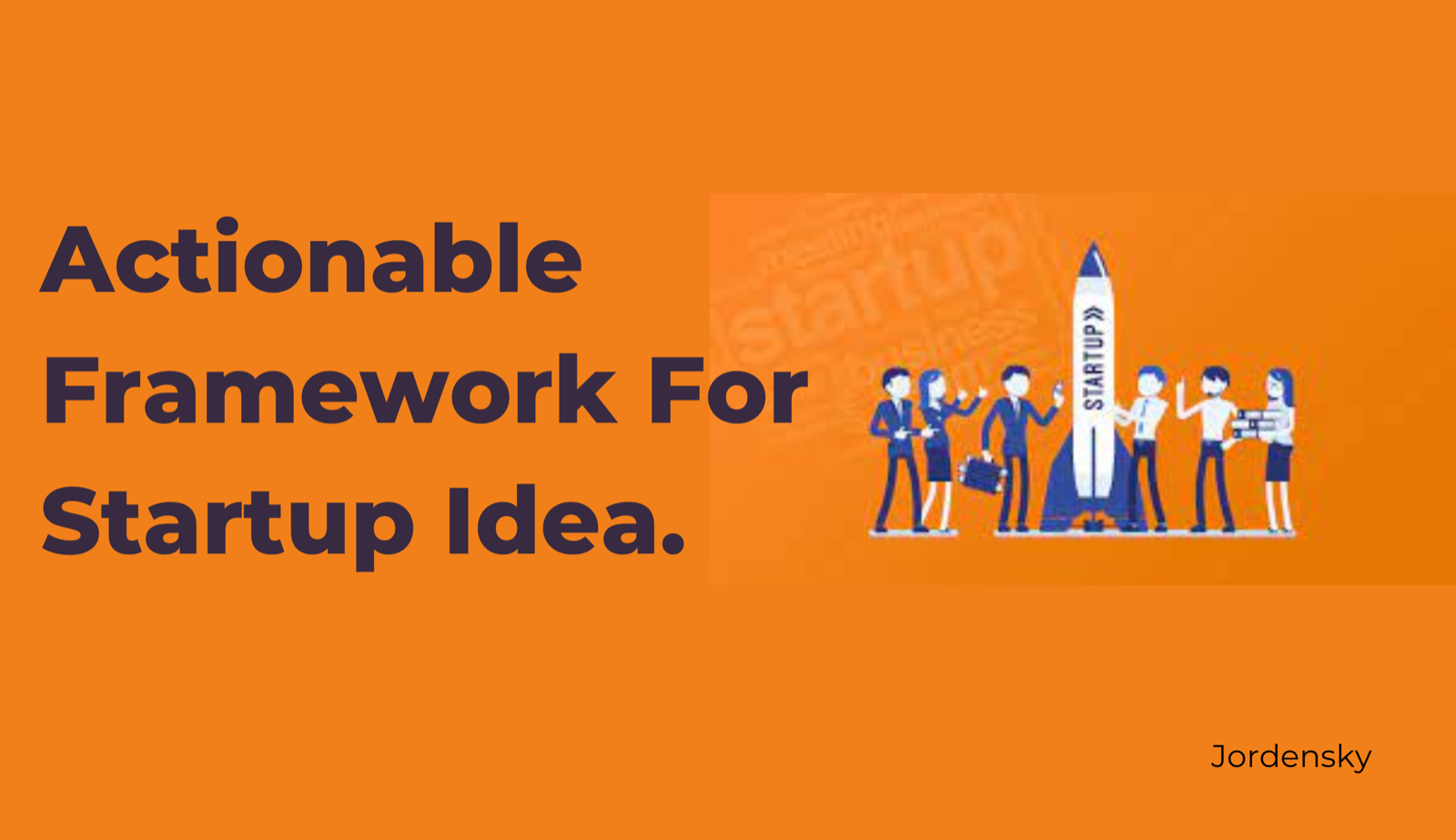 10 Actionable Frameworks to get a Billion Dollar Startup Idea