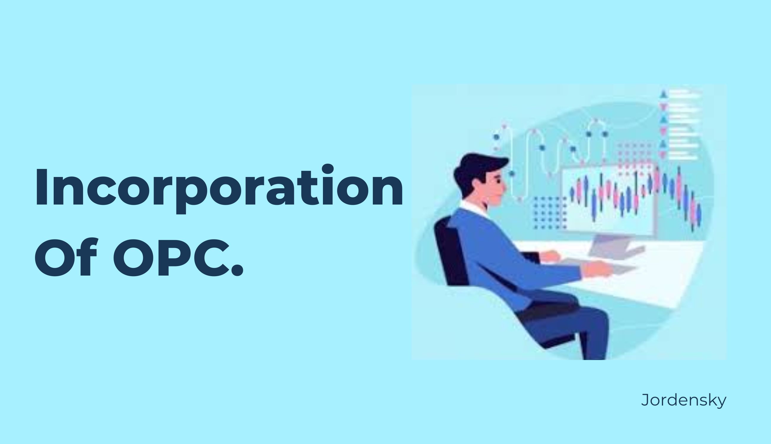 Step by Step Process of Incorporation of One Person Company in India - Jordensky