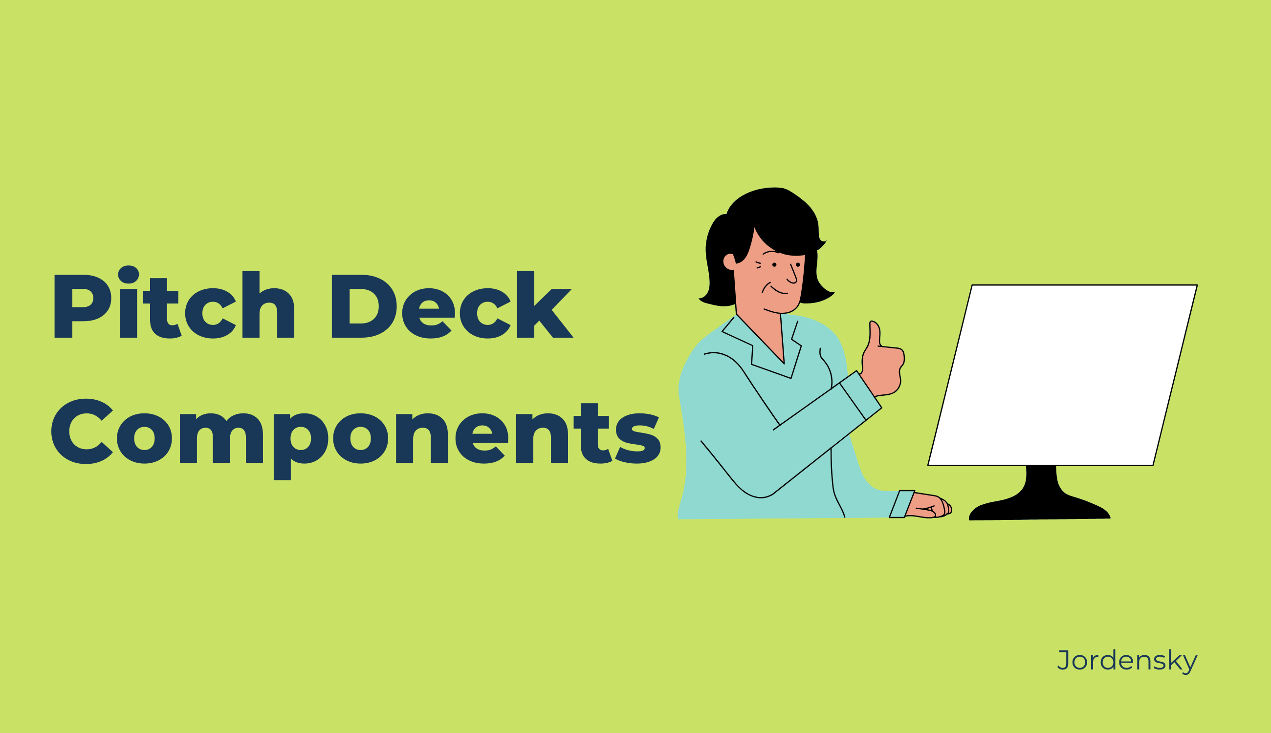 Guide to Pitch Decks - 10 Components to Include in your Pitch Deck