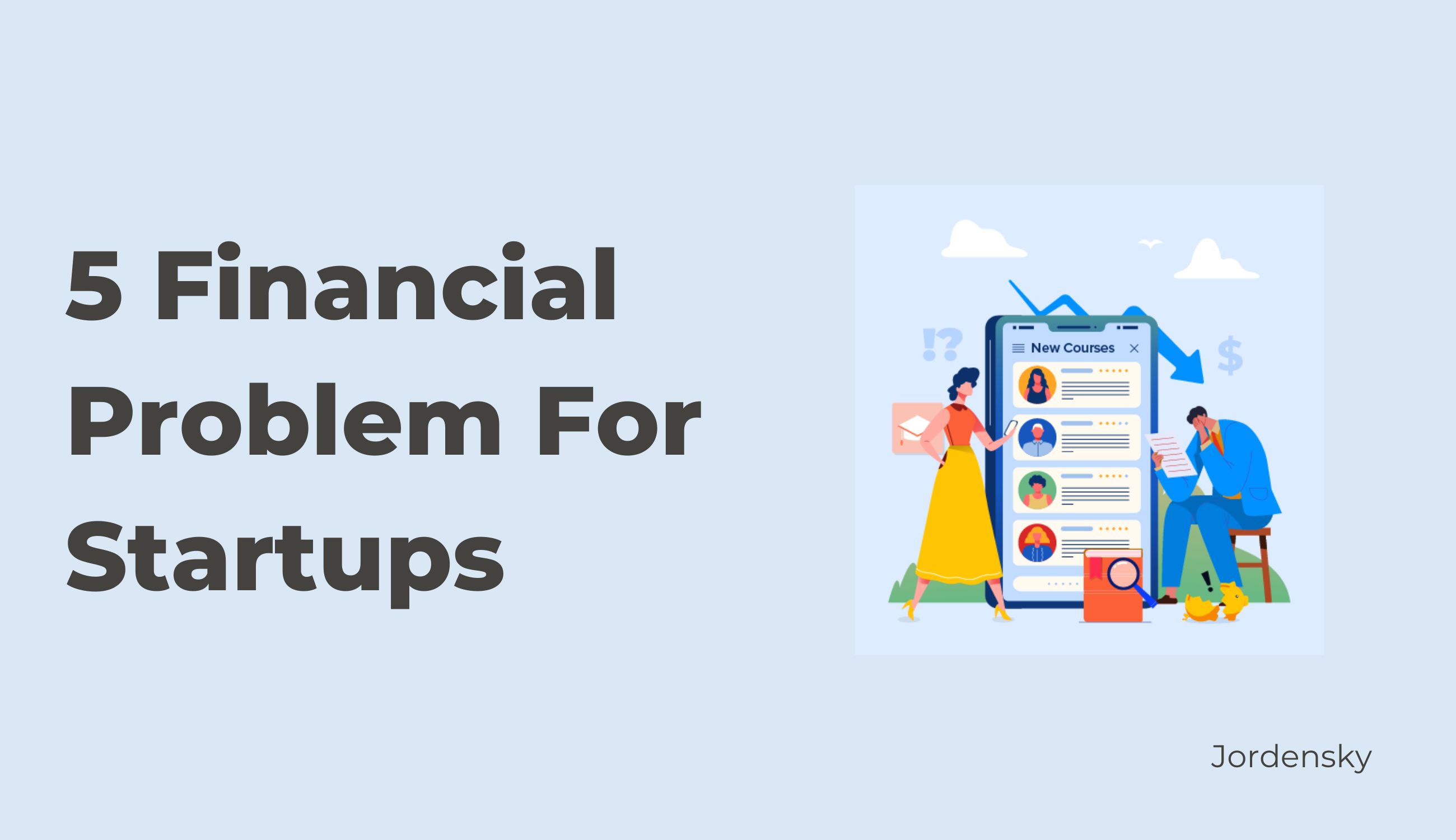 Top 5 Financial Challenges faced by Startups in India - Jordensky