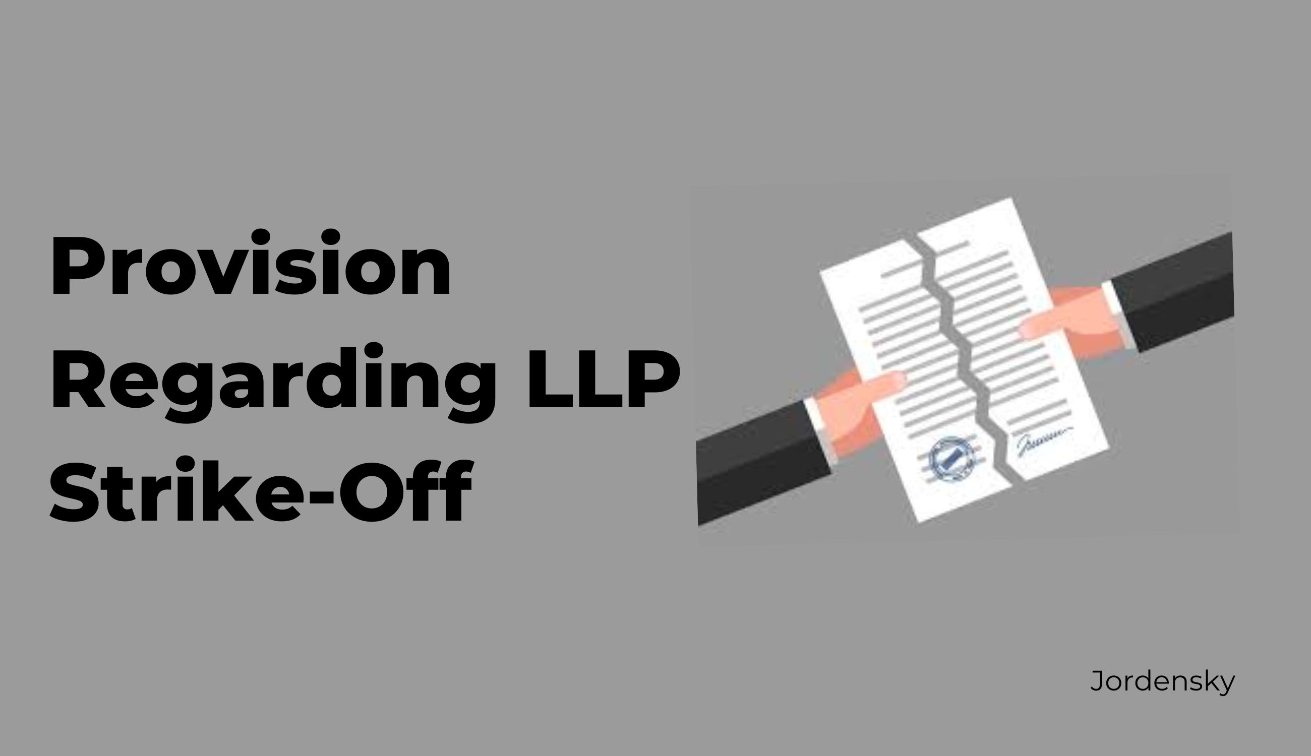 Striking Off LLP - Legal Process and Guide | Jordensky