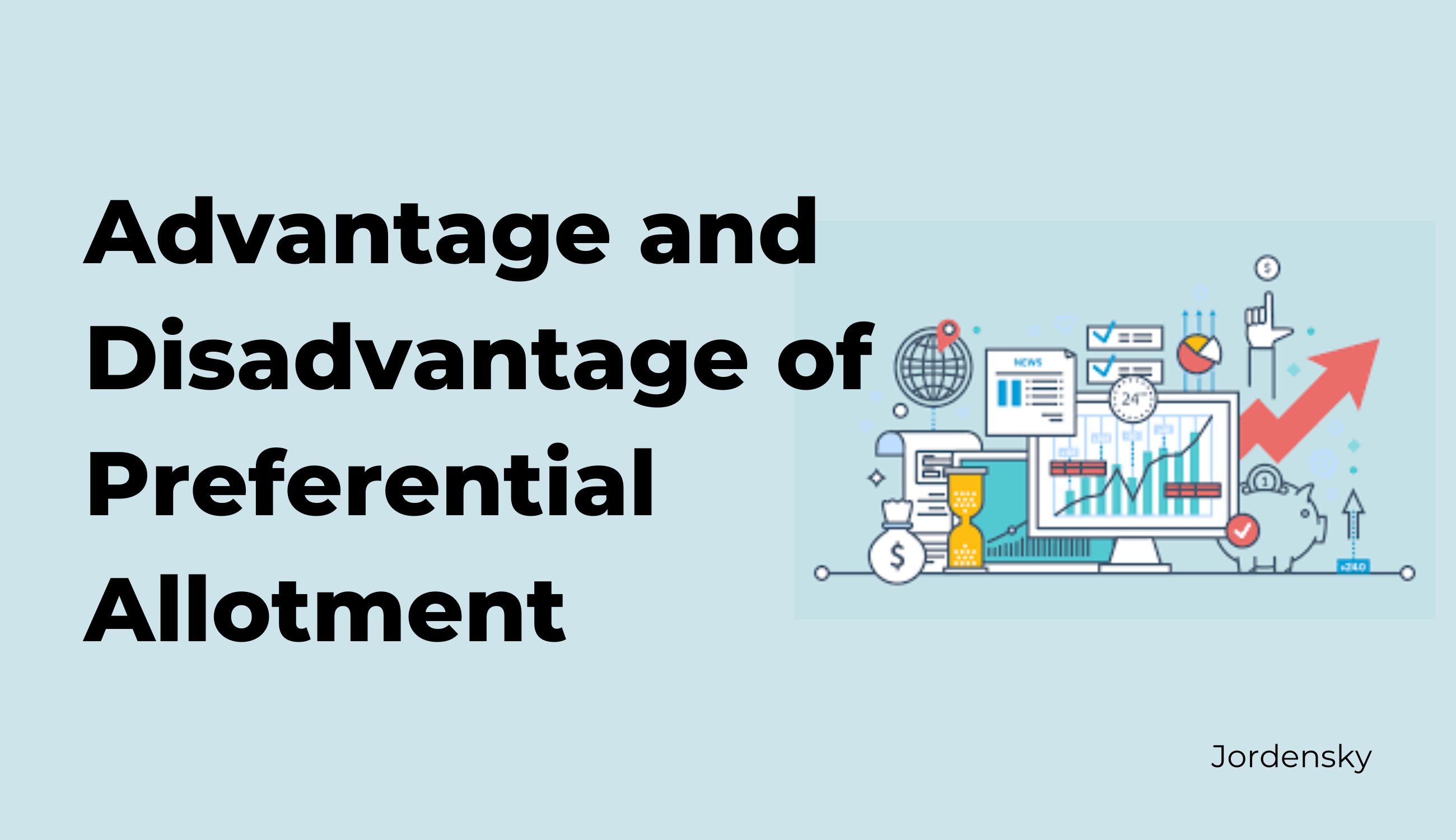 Advantage and Disadvantage of Preferential Allotment | Jordensky
