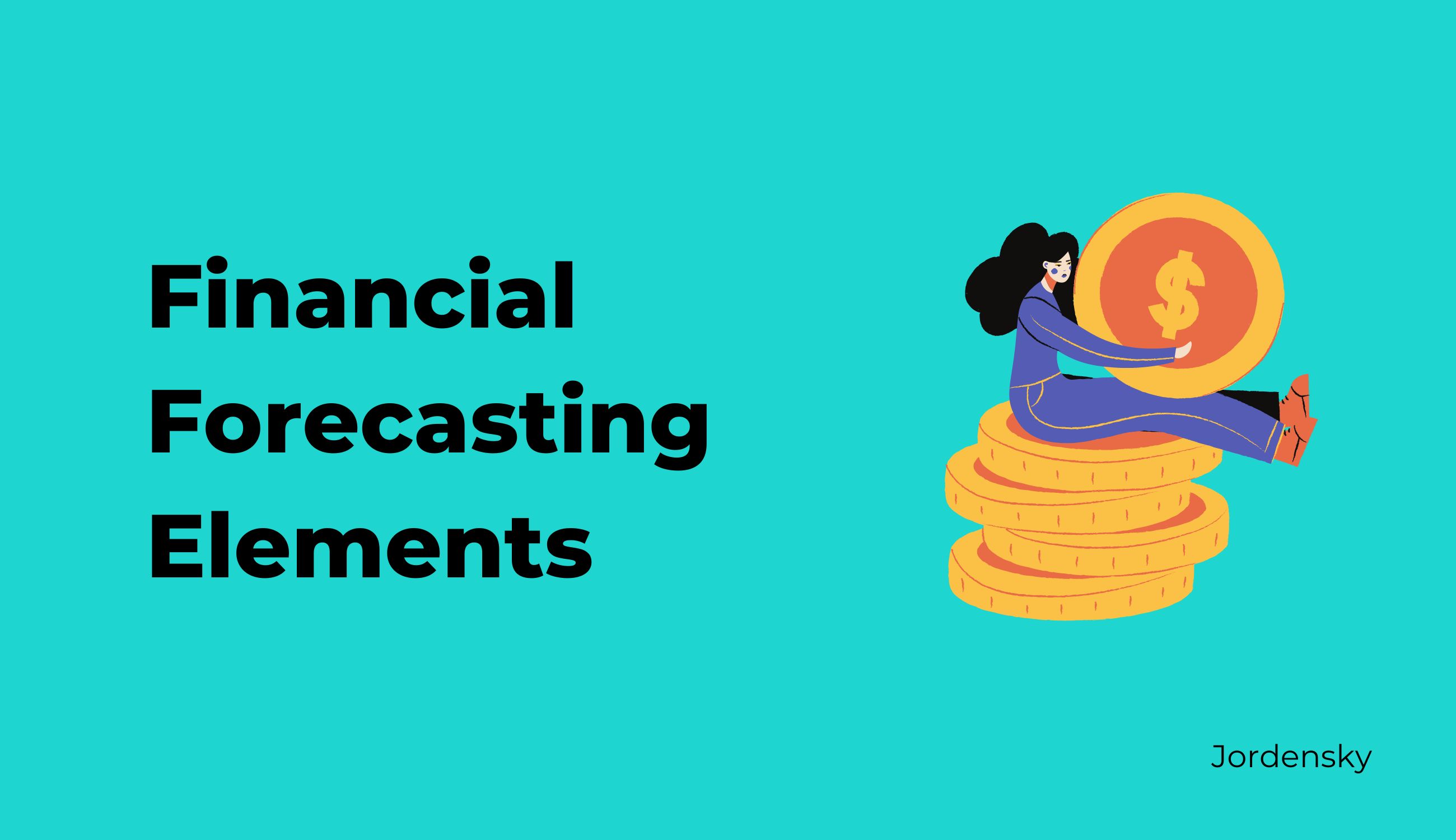 3 Important Elements of Financial Forecasting for Business