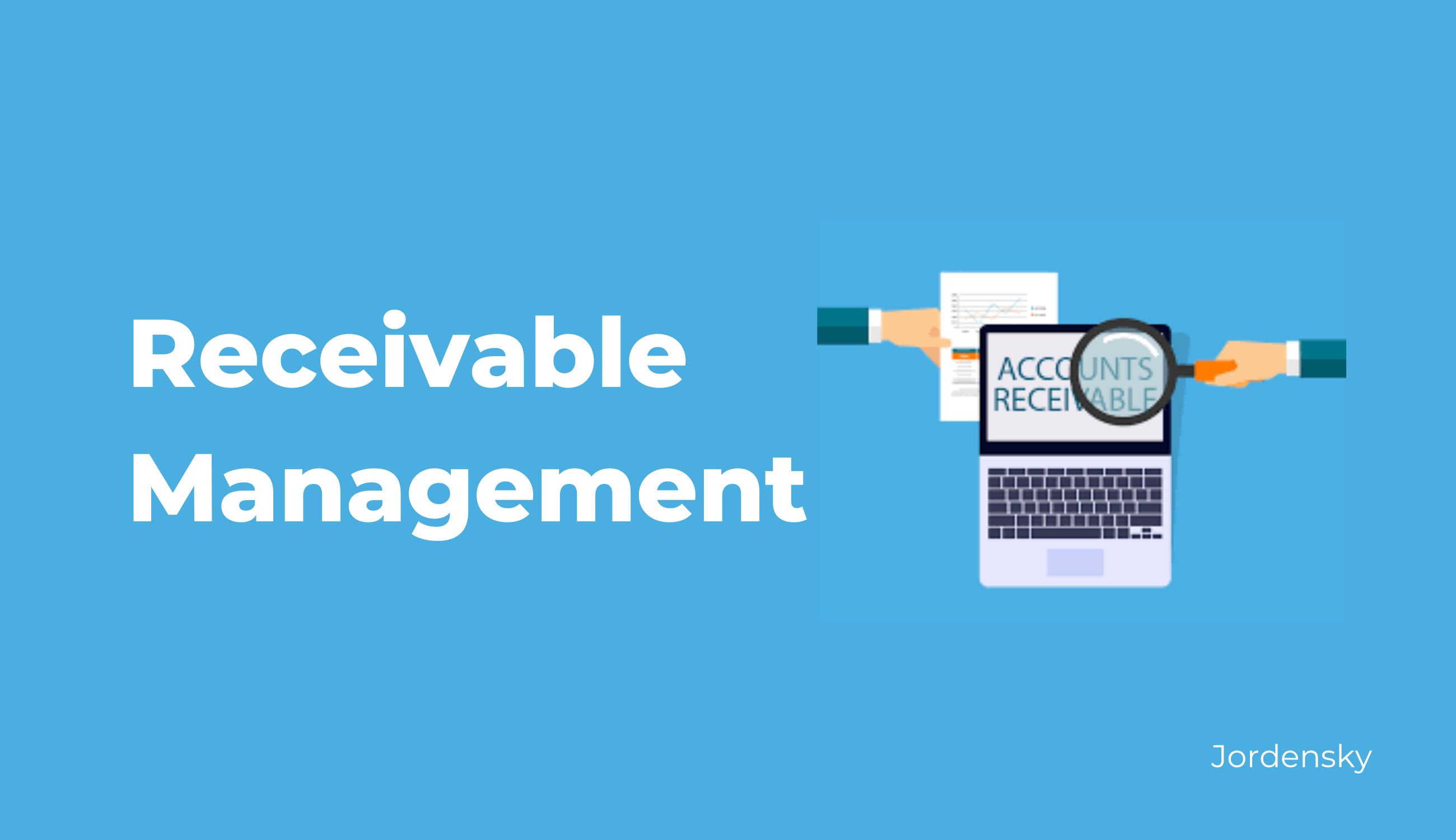 Receivable Management: Definition, Goals, and Importance
