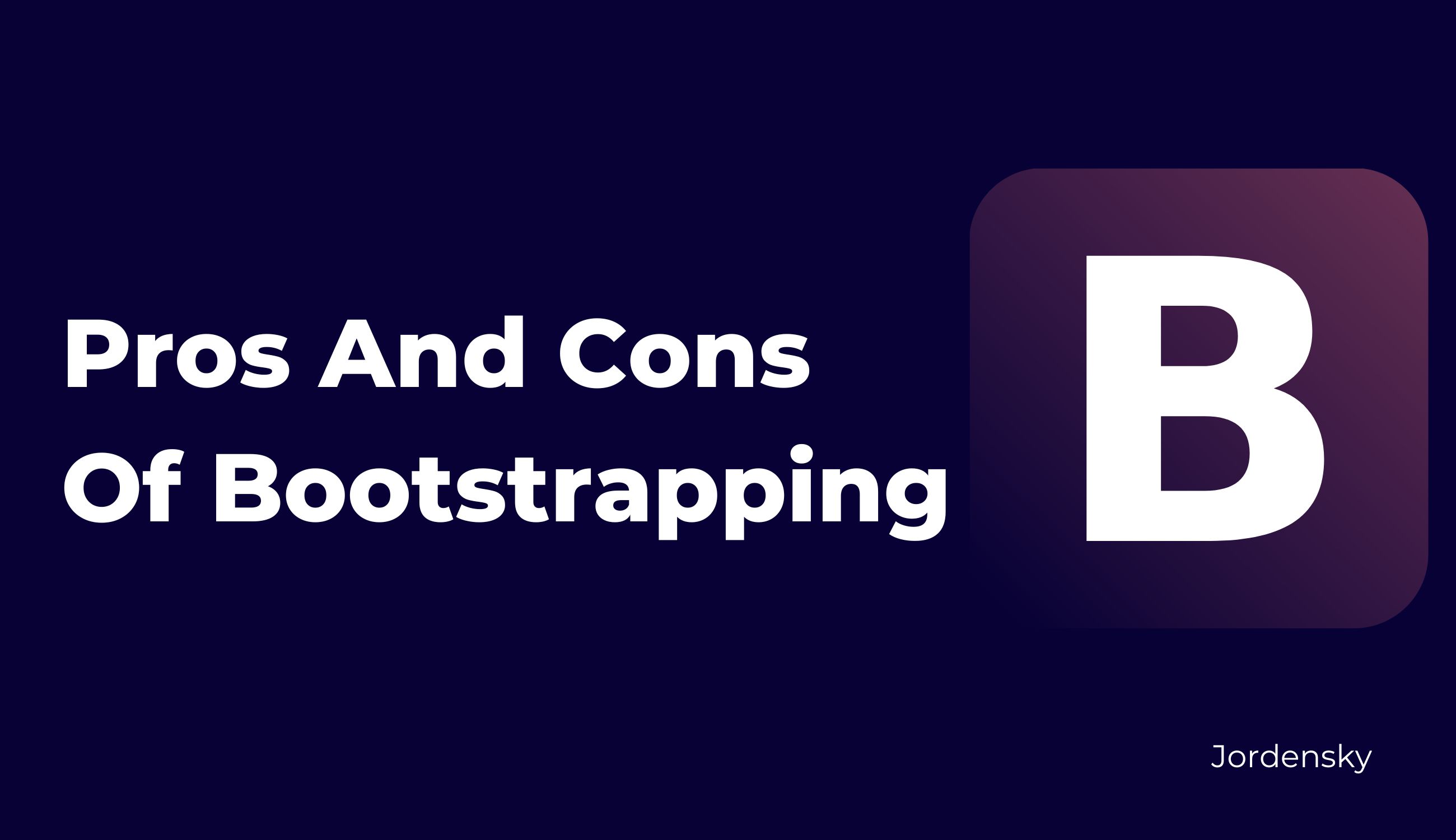 Bootstrapping a Startup: 15 Pros & Cons (With Real Examples)