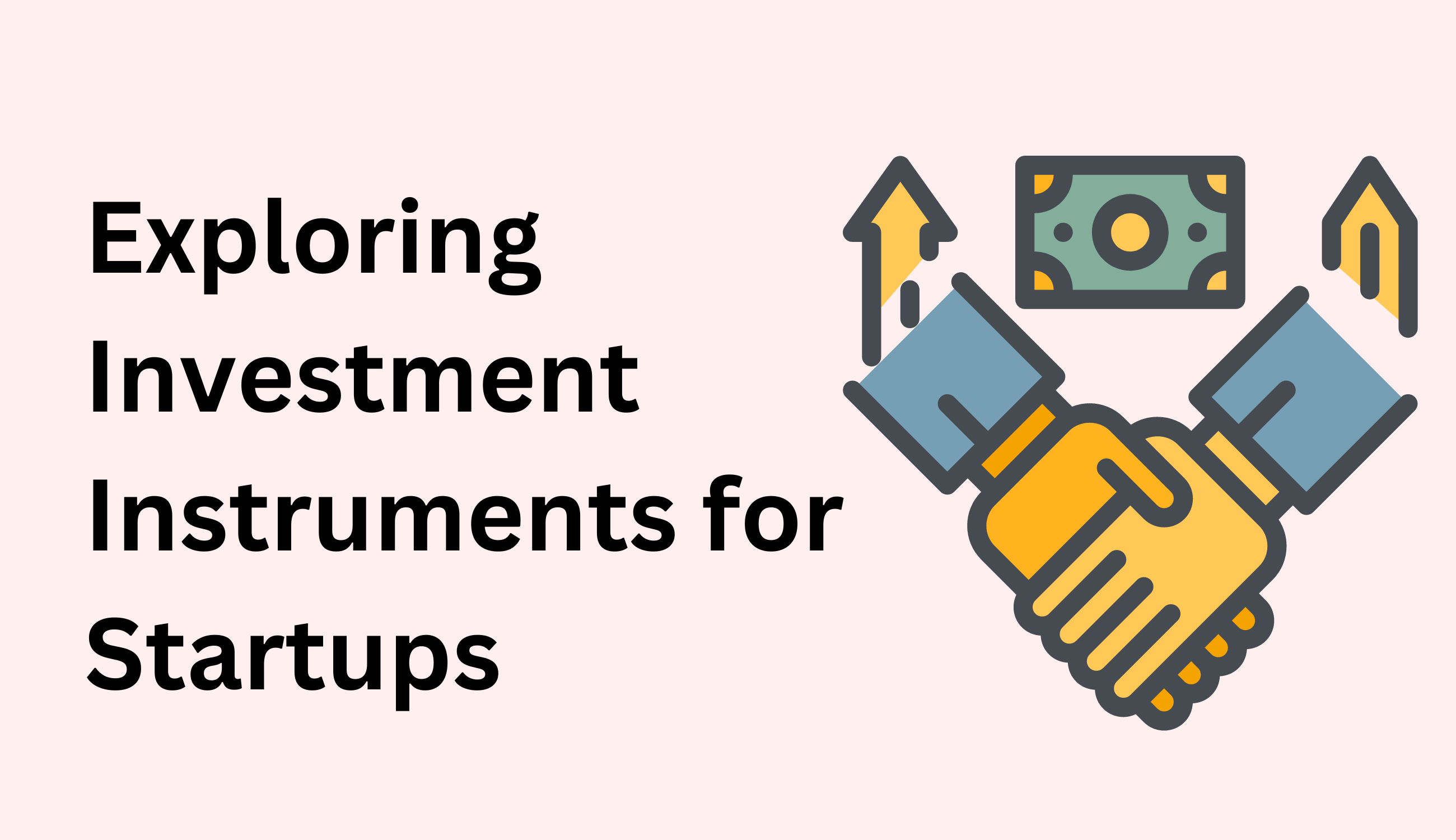 Exploring Investment Instruments for Startups: Advantages, Risks, and Considerations