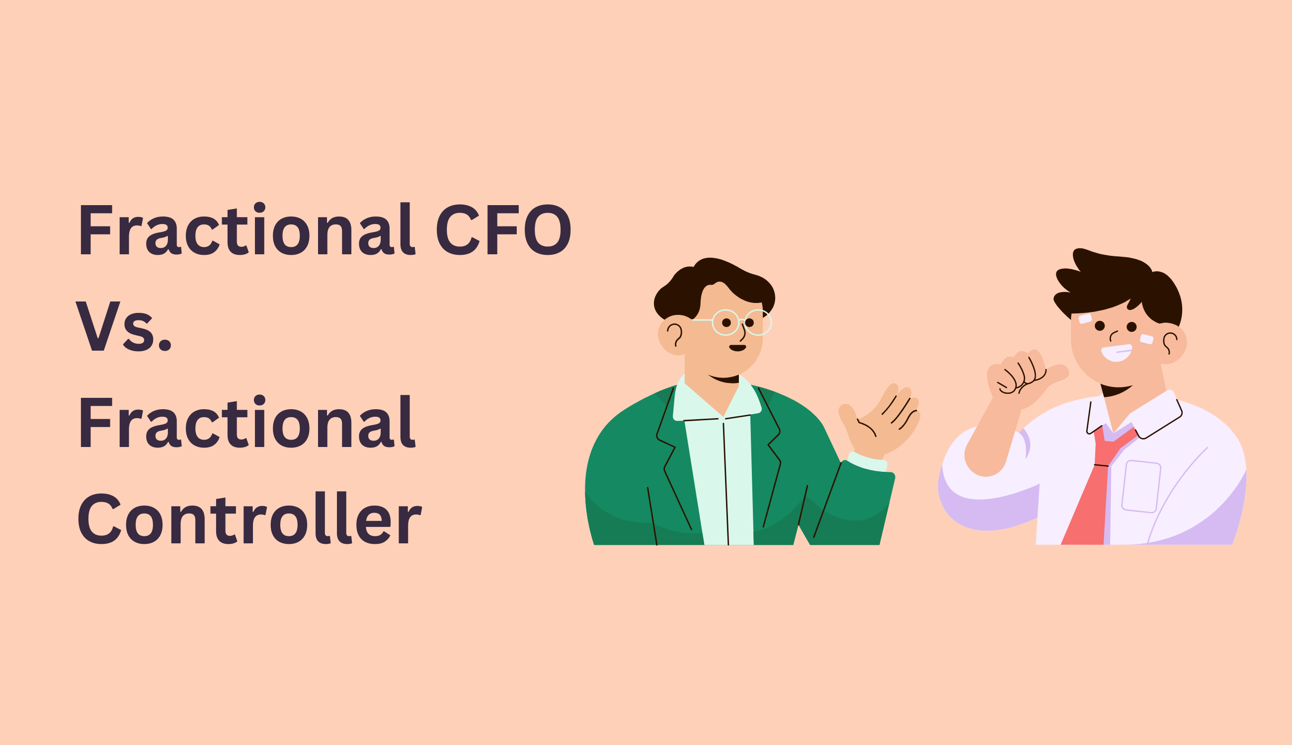 Comparing Fractional CFOs and Fractional Controllers: Which One is Right for Your Startup?