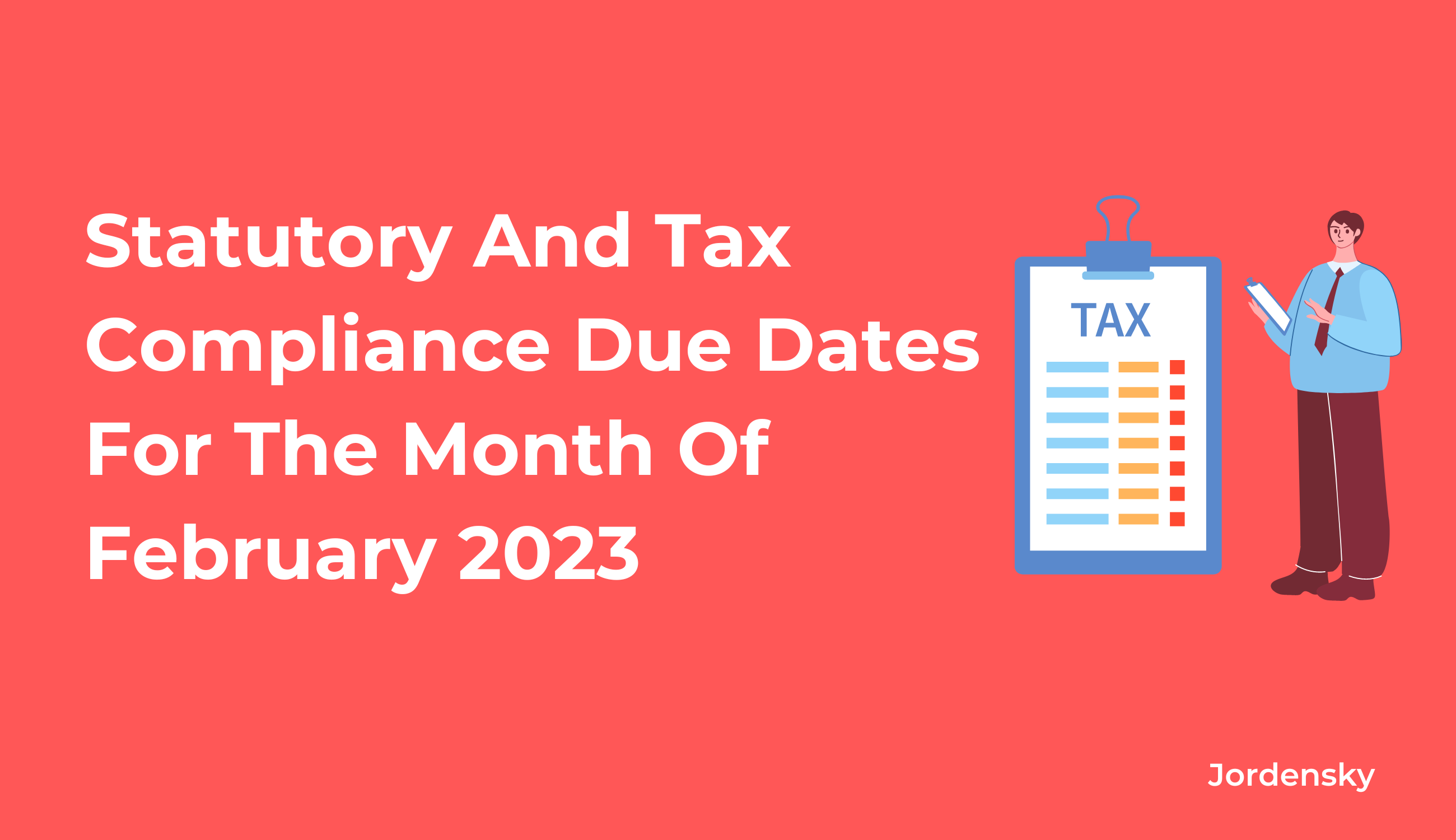 Statutory And Tax Compliance Due Dates For The Month Of February 2023