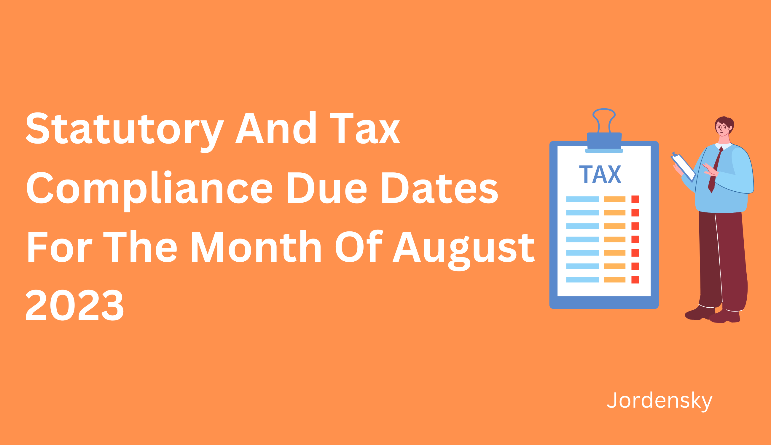 Statutory And Tax Compliance Due Dates For The Month Of August 2023