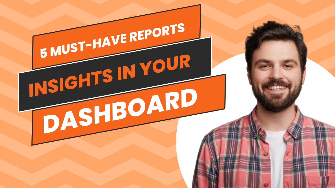 5 Must Have Reports Insights in Your Dashboard 📈