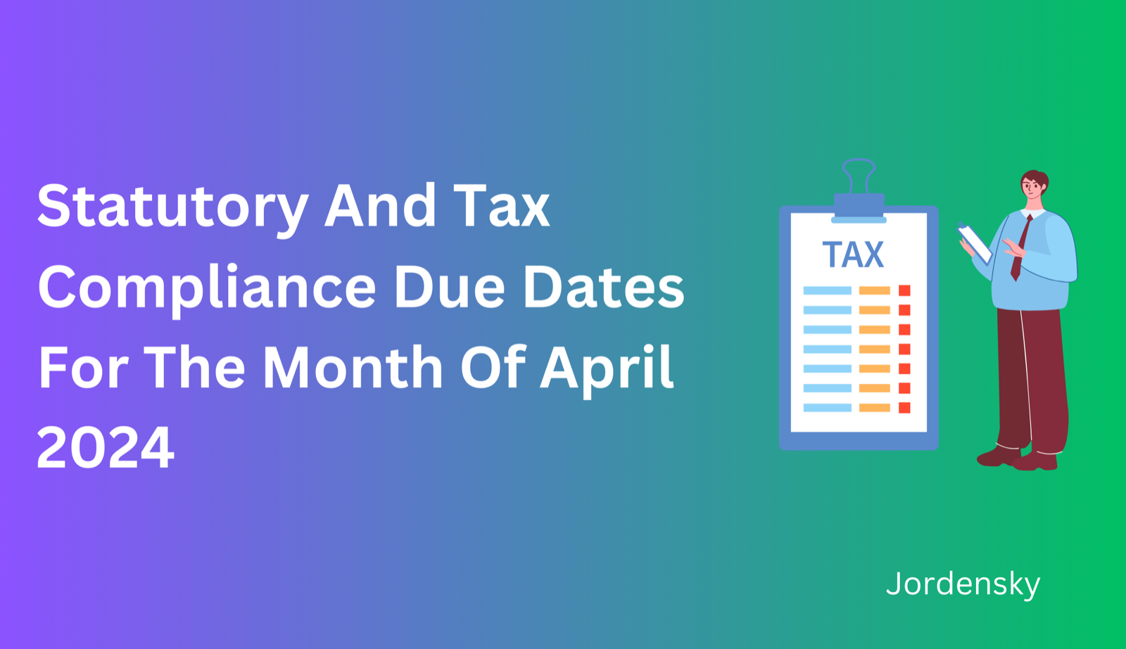 Statutory And Tax Compliance Due Dates For The Month Of April 2024