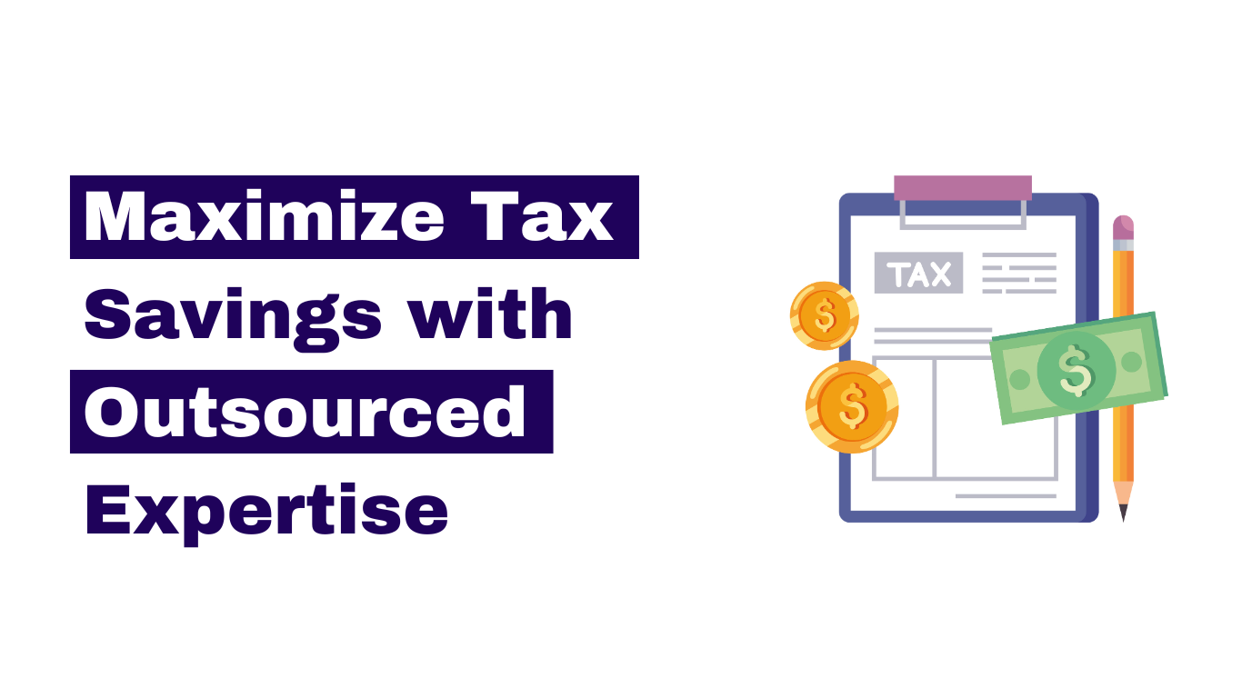 Outsourcing Tax Assistance to Optimize Tax Benefits