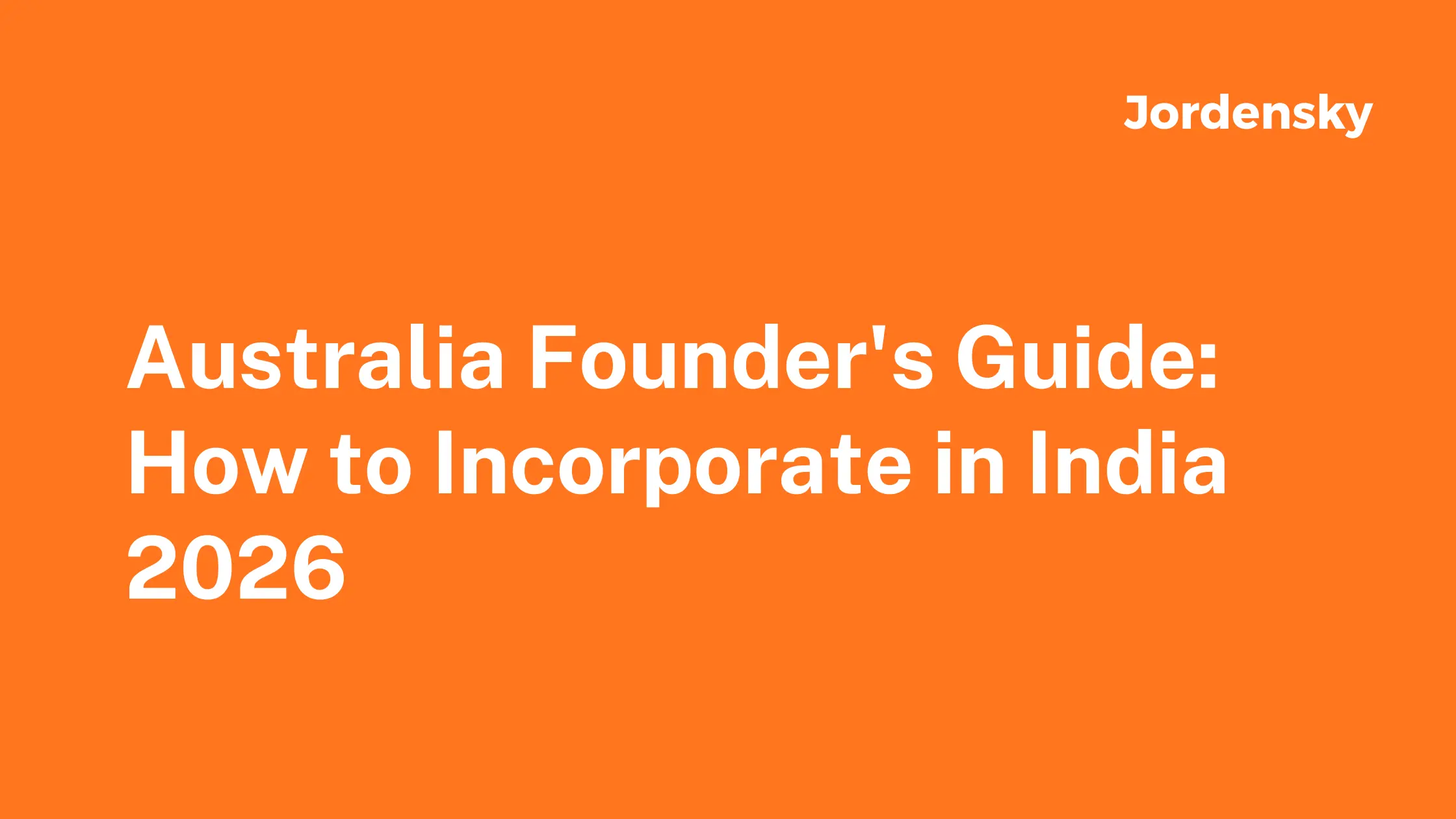 Australia Founder's Guide: How to Incorporate in India