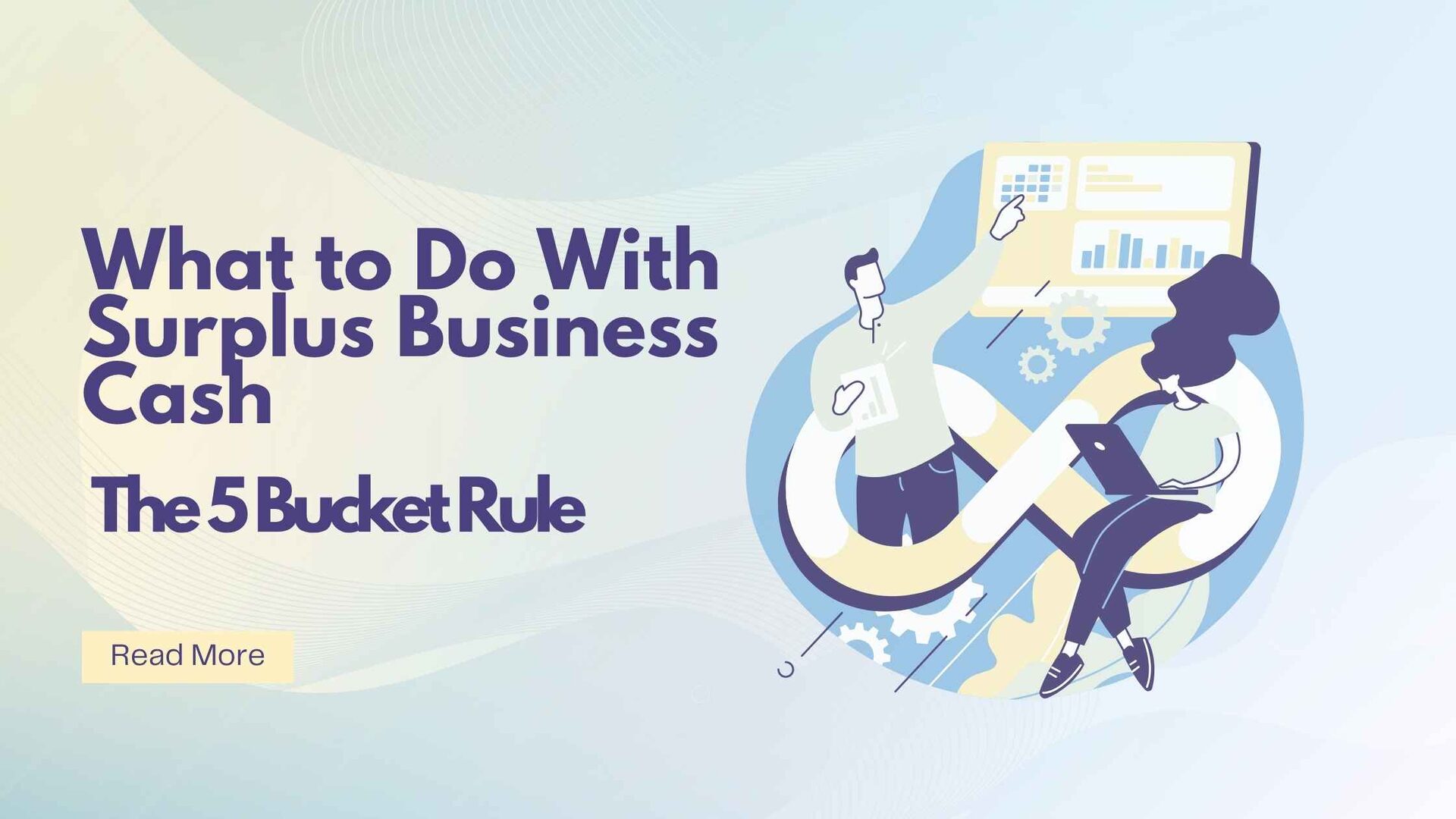 What to Do With Surplus Business Cash: The 5-Bucket Rule